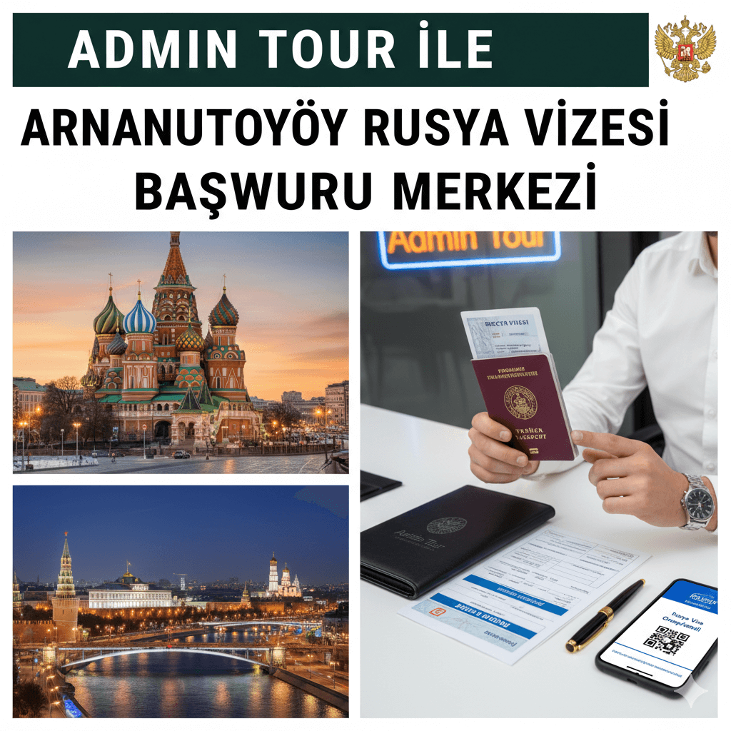 Arnavutköy Rusya Vizesi Başvuru Merkezi | Admin Tour Danışmanlık